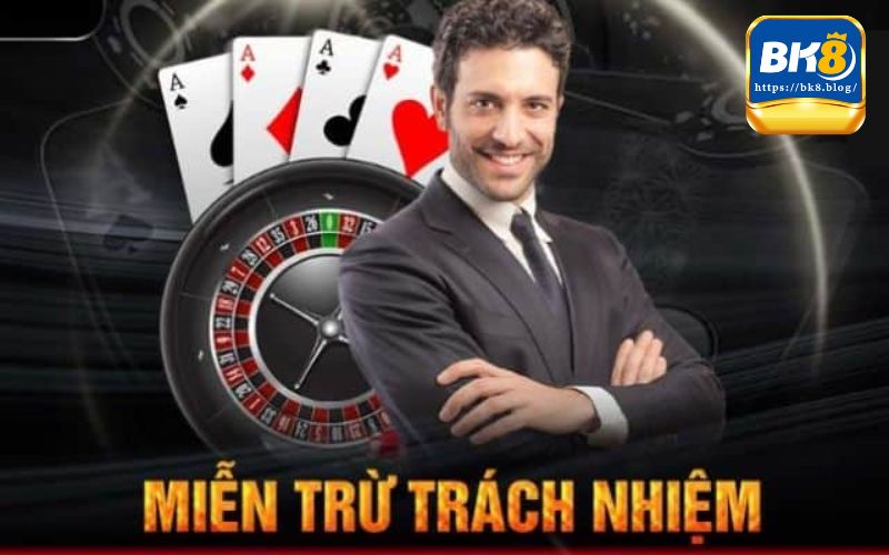 Định nghĩa về miễn trách nhiệm BK8