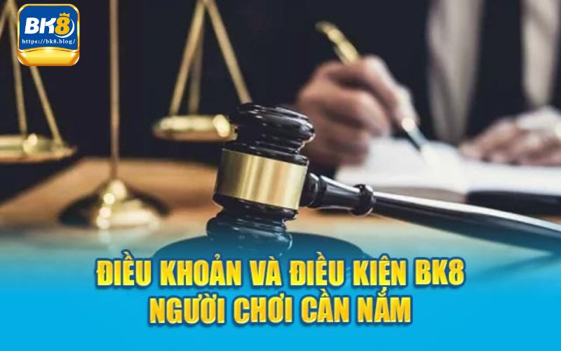 Nội dung chi tiết điều khoản và điều kiện Bk8